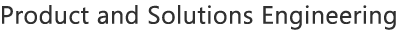 Product and Solutions Engineering 